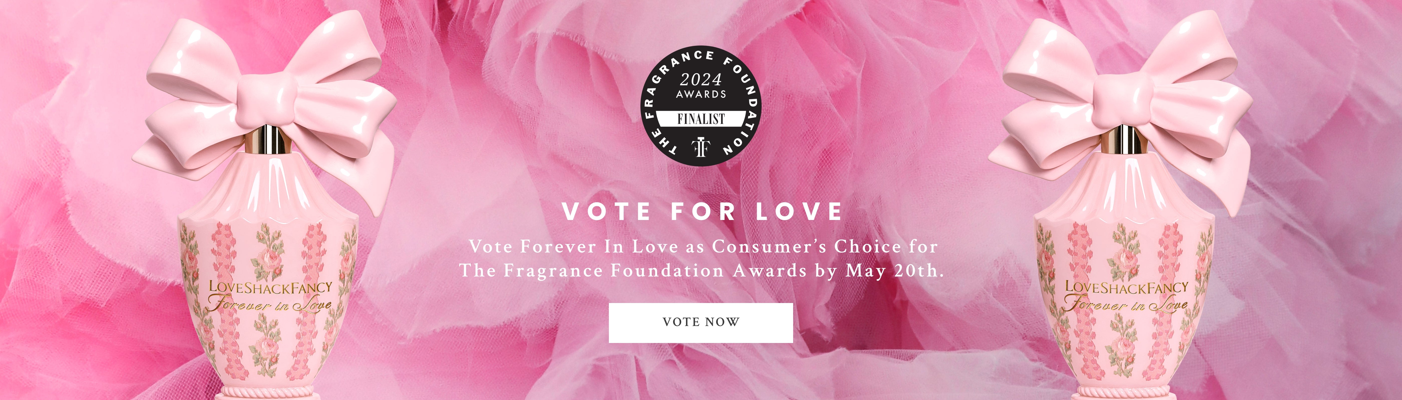 Vote for Forever In Love as Consumer's Choice for The Fragrance Foundation Awards by May 20th.