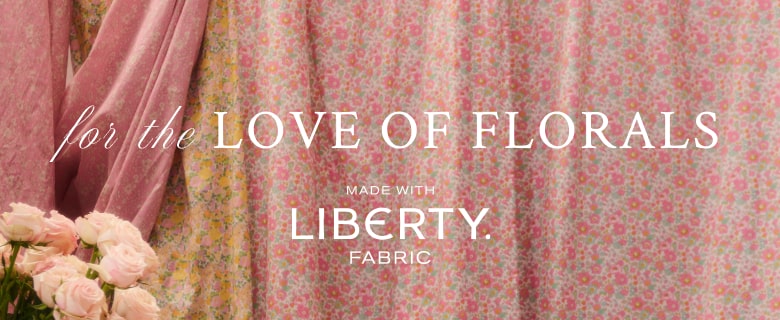 For the Love of Florals Made with Liberty Fabric