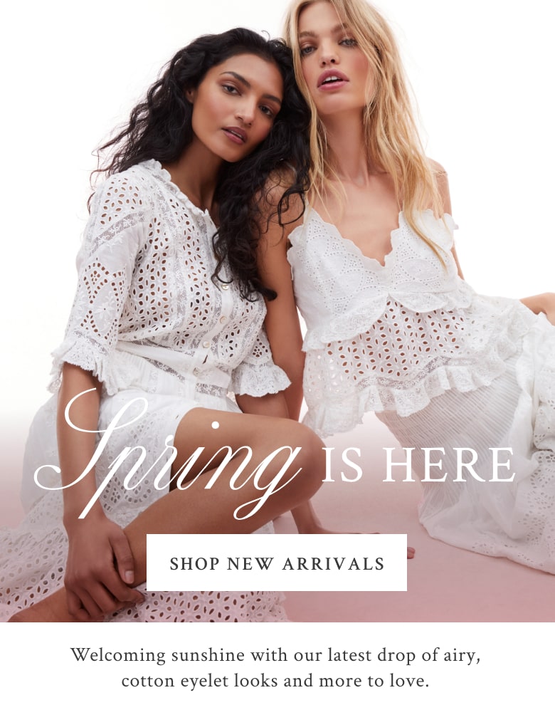 Models wearing eyelet pieces from our new spring arrivals. Welcome sunshine with our latest drop of airy, cotton eyelet looks and more to love. Shop new arrivals.