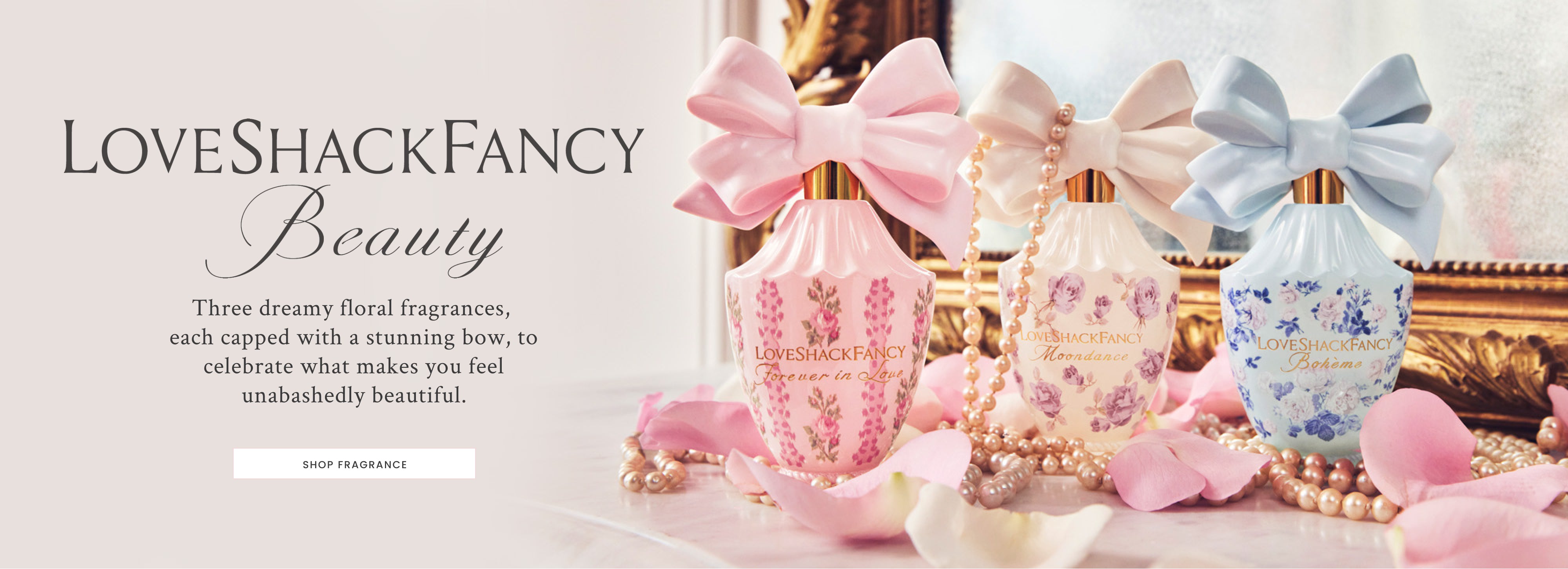 Three dreamy floral fragrances, each capped with a stunning bow, to celebrate what makes you feel unabashedly beautiful.