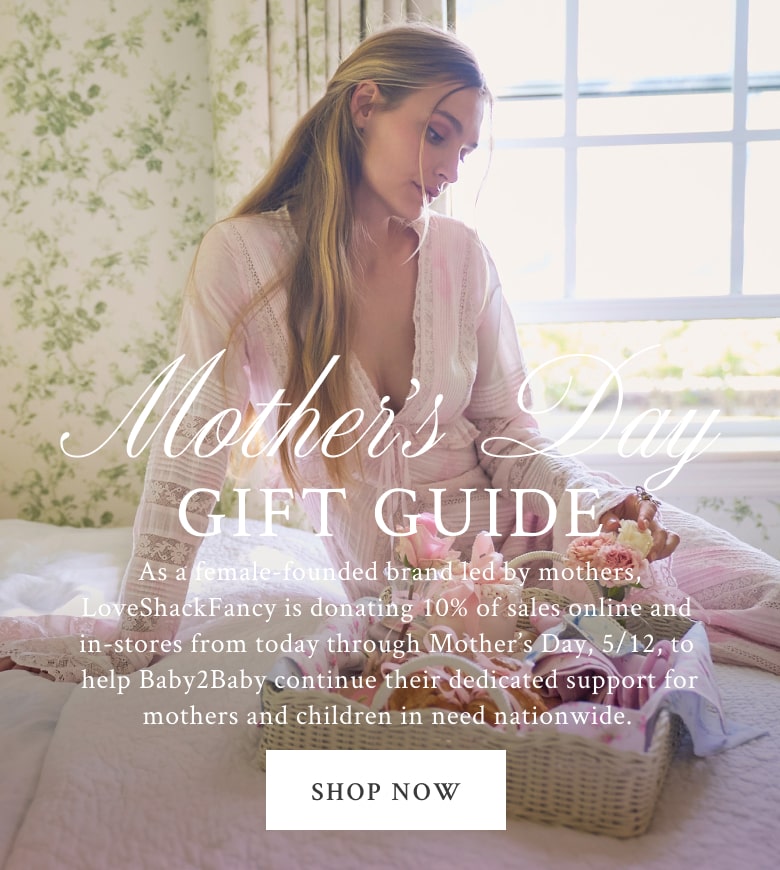 Shop our Mother's Day Gift Guide. We are donating 10% of sales online and in-stores from today through Mother's day, 5/12 to help Baby2Baby.